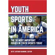 Youth Sports in America by Arthur-Banning, Skye G., 9781440843013