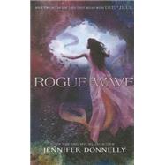 Waterfire Saga, Book Two Rogue Wave (Waterfire Saga, Book Two) by Donnelly, Jennifer, 9781484713013