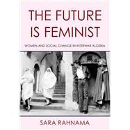 The Future Is Feminist by Sara Rahnama, 9781501773013