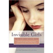 Invisible Girls The Truth about Sexual Abuse by Feuereisen, Patti; Pincus, Caroline, 9781580053013