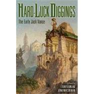 Hard-Luck Diggings: The Early Jack Vance by Vance, Jack, 9781596063013
