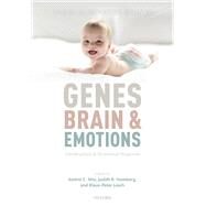 Genes, brains, and emotions Interdisciplinary and Translational Perspectives by Miu, Andrei C.; Homberg, Judith R.; Lesch, Klaus-Peter, 9780198793014