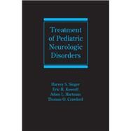 Treatment of Pediatric Neurologic Disorders by Singer, Harvey S.; Kossoff, Eric H.; Hartman, Adam L.; Crawford, Thomas O., 9780367393014