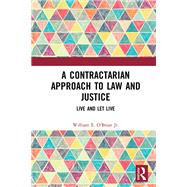 A Contractarian Approach to Law and Justice by William E. OBrian Jr., 9780367463014