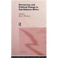 Democracy and Political Change in Sub-Saharan Africa by Wiseman,John A., 9780415113014
