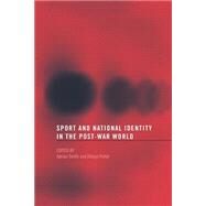 Sport and National Identity in the Post-War World by Porter,Dilwyn;Porter,Dilwyn, 9780415283014