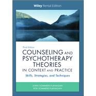 Counseling and Psychotherapy Theories in Context and Practice: Skills, Strategies, and Techniques, 3rd Edition [Rental Edition] by Sommers-Flanagan, John; Sommers-Flanagan, Rita, 9781119623014