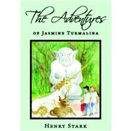 The Adventures of Jasmine Turmalina by Stark, Henry, 9781419693014
