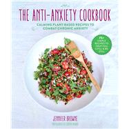 The Anti-anxiety Cookbook by Browne, Jennifer; Browne, Cooper, 9781510743014