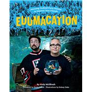 The Edumacation Book Amazing Cocktail-Party Science to Impress Your Friends by McElfresh, Andy; Smith, Kevin; Dake, Kelsey, 9781681883014