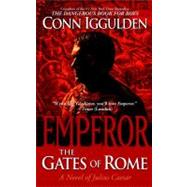 Emperor: The Gates of Rome A Novel of Julius Caesar by Iggulden, Conn, 9780385343015