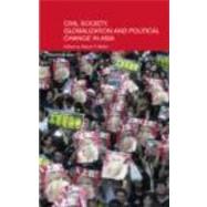 Civil Life, Globalization and Political Change in Asia: Organizing between Family and State by Weller; Robert P., 9780415343015