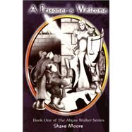 A Prisoner's Welcome by Moore, Shane, 9780533153015