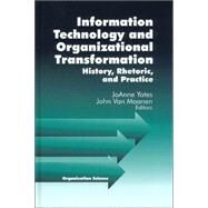 Information Technology and Organizational Transformation : History, Rhetoric and Preface by JoAnne Yates, 9780761923015