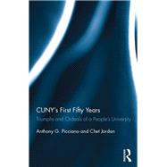 CUNYs First Fifty Years: Triumphs and Ordeals of a Peoples University by Picciano; Anthony, 9781138283015