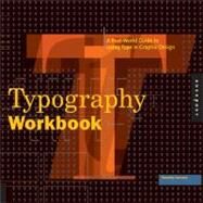 Typography Workbook: A Real-World Guide to Using Type in Graphic Design by Samara, Timothy, 9781592533015