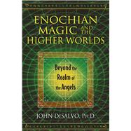 Enochian Magic and the Higher Worlds by Desalvo, John, Ph.d., 9781620553015