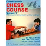Comprehensive Chess Course, Volume Two From Beginner to Tournament Player in 12 Lessons by Alburt, Lev; Pelts, Roman, 9781889323015