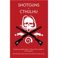Shotguns V. Cthulhu by DiTillio, Larry; Laws, Robin D.; Mamatas, Nick, 9781908983015