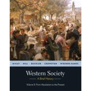 Western Society: A Brief History, Volume 2: From Absolutism to Present by McKay, John P.; Hill, Bennett D.; Buckler, John; Crowston, Clare Haru; Wiesner-Hanks, Merry E., 9780312683016