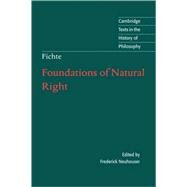 Foundations of Natural Right by J. G. Fichte , Edited by Frederick Neuhouser , Translated by Michael Baur, 9780521573016