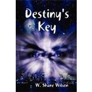 Destiny's Key by Wilson, W. Shane, 9780578003016