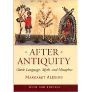 After Antiquity by Alexiou, Margaret, 9780801433016