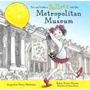 You Can't Take a Balloon into the Metropolitan Museum by Weitzman, Jacqueline Preiss; Glasser, Robin, 9780803723016