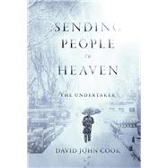 Sending People to Heaven The Undertaker by Cook, David John, 9781667863016