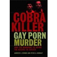 Cobra Killer : Gay Porn, Murder, and the Manhunt to Bring the Killers to Justice by Stoner, Andrew E.; Conway, Peter A., 9781936833016