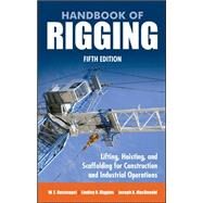 Handbook of Rigging For Construction and Industrial Operations by MacDonald, Joseph; Rossnagel, W.; Higgins, Lindley, 9780071493017