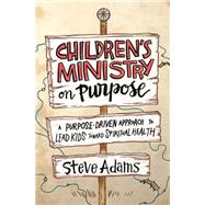 Children's Ministry on Purpose by Adams, Steve; Warren, Rick, 9780310523017