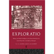 Exploratio: Military & Political Intelligence in the Roman World from the Second Punic War to the Battle of Adrianople by Austin,N. J. E., 9780415183017