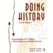 Doing History: Investigating With Children in Elementary and Middle Schools by Levstik; Linda S., 9780415873017
