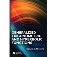 Generalized Trigonometric and Hyperbolic Functions by Mickens; Ronald E., 9781138333017
