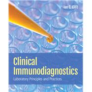 Clinical Immunodiagnostics: Laboratory Principles and Practices by Clift, Ian C., 9781284173017