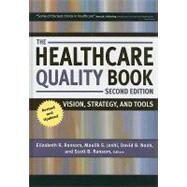 The Healthcare Quality Book: Vision, Strategy, and Tools by Ransom, Elizabeth R.; Joshi, Maulik S.; Nash, David B.; Ransom, Scott B., 9781567933017
