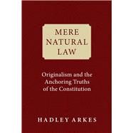Mere Natural Law by Hadley Arkes, 9781684513017