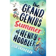 The Grand, Genius Summer of Henry Hoobler by Shanahan, Lisa, 9781760293017