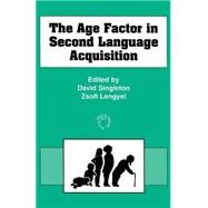 The Age Factor in Second Language Acquisition by Singleton, David; Lengyel, Zsolt, 9781853593017