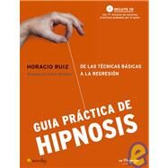 Guia practica de hipnosis/ Practical Guide to Hypnosis by Iglesias, Horacio Ruiz; Aberasturi, Andres, 9788497633017