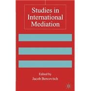 Studies in International Mediation by Bercovitch, Jacob, 9780333693018