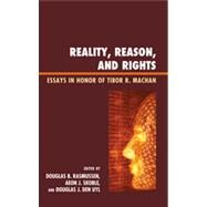Reality, Reason, and Rights Essays in Honor of Tibor R. Machan by Rasmussen, Douglas B.; Skoble, Aeon J.; Den Uyl, Douglas J., 9780739143018