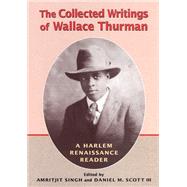 The Collected Writings of Wallace Thurman by Thurman, Wallace; Scott, Daniel M., III, 9780813533018