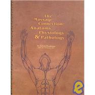 The Massage Connection; Anatomy, Physiology & Pathology by Kalyani  Premkumar, 9780968073018