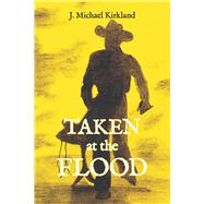 Taken at the Flood by Kirkland, J. Michael, 9781098353018