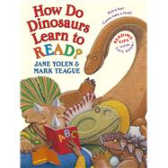 How Do Dinosaurs Learn to Read? by Yolen, Jane; Teague, Mark, 9781338233018