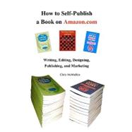 How to Self-Publish a Book on Amazon.com by Mcmullen, Chris, 9781442183018