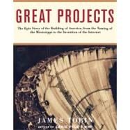 Great Projects The Epic Story of the Building of America, from th by Tobin, James, 9781451613018
