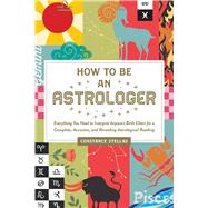 How to Be an Astrologer by Stellas, Constance, 9781507213018
